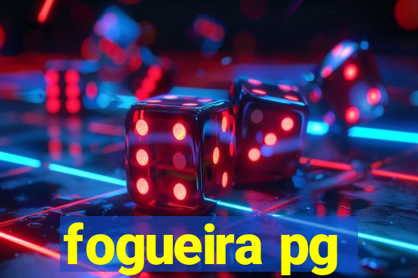 fogueira pg